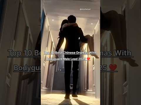 Top 10 Chinese Dramas With Bodyguard Male Lead 2025 🩷👍🏻#cdrama #top10 #romance