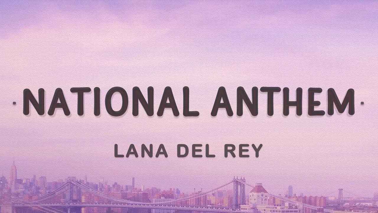 Lana Del Rey - National Anthem 🎶 Lyrics & Meaning Explained