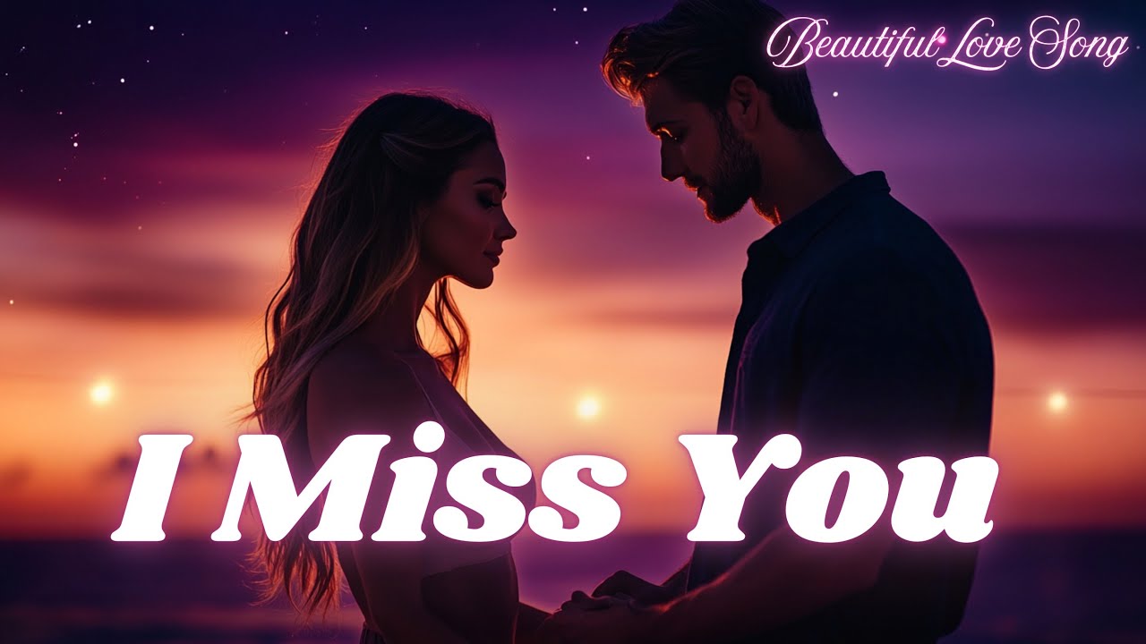 I Miss You 💔 | Heartfelt Love Ballad of Longing | Official Music Video