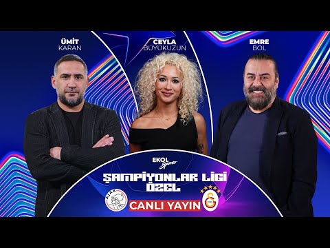 #CANLI | Ajax-Galatasaray Şampiyonlar Ligi Özel - Ceyla Büyükuzun & Ümit Karan & Emre Bol
