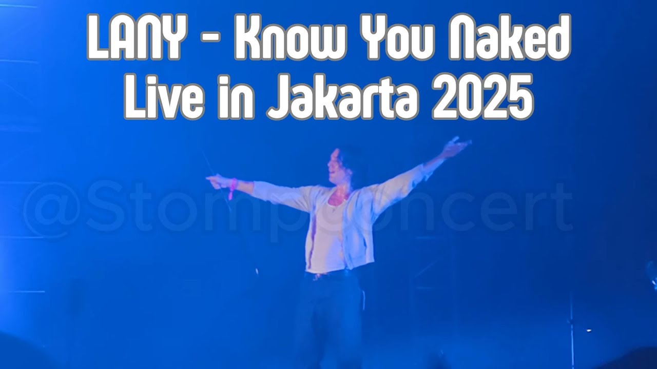 LANY - Know You Naked Live in Jakarta (LaLALAFest 2025)