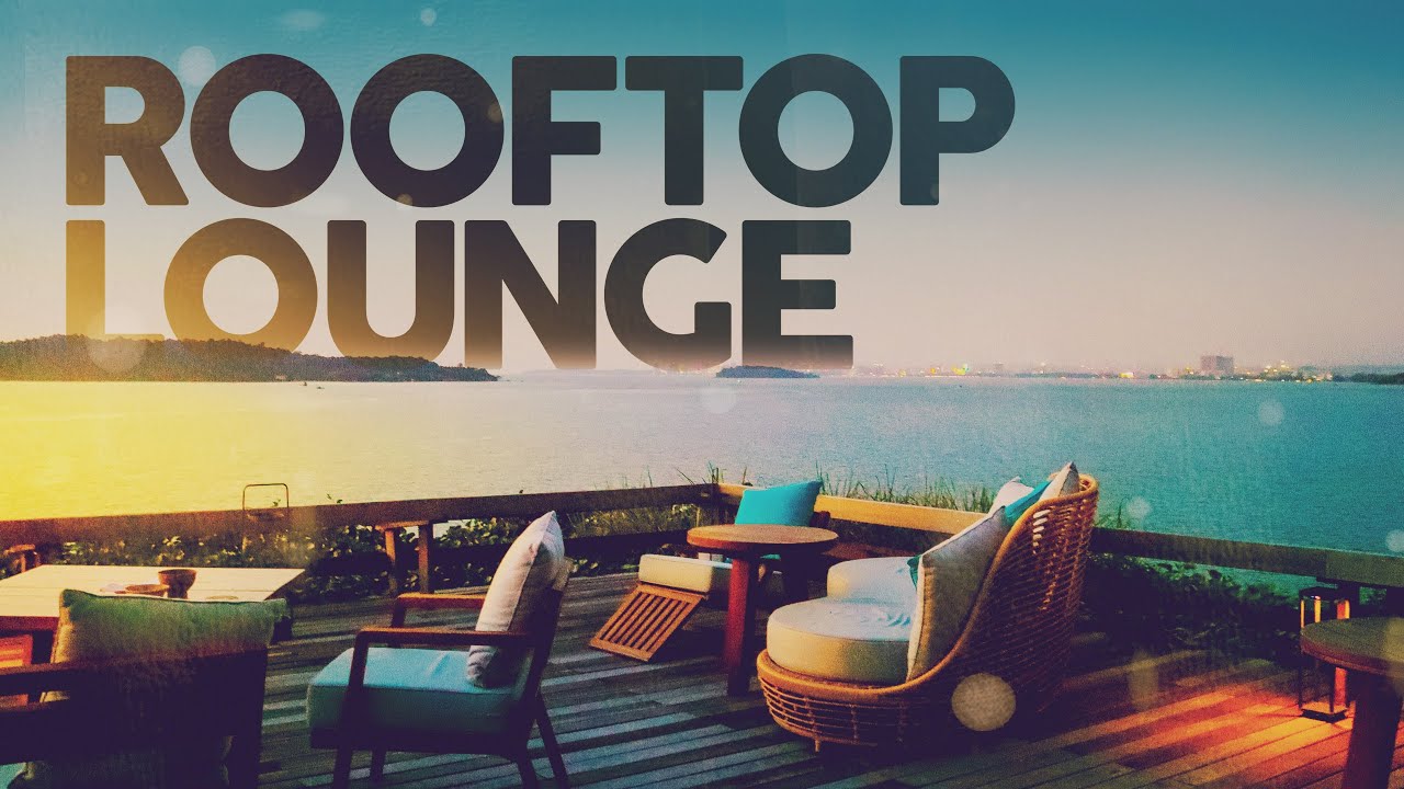 Rooftop Lounge 2024: Sunset Chill Playlist ๐