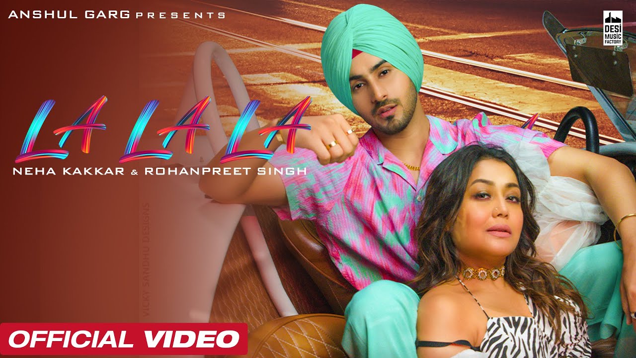 ๐ถ La La La - Neha Kakkar & Rohanpreet Singh | Latest Punjabi Hit 2022
