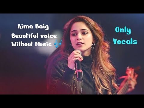 Aima Baig's Beautiful Vocals Without Music πΆ