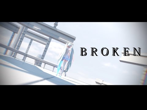 [MMD] - ＢＲＯＫＥＮ (Culture Code Remix)