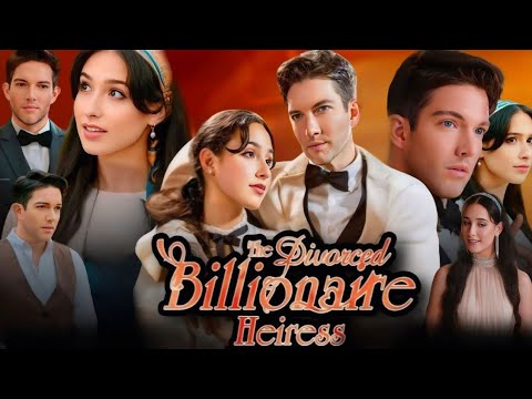The Divorce Billionaire Heiress Full Movie π¬