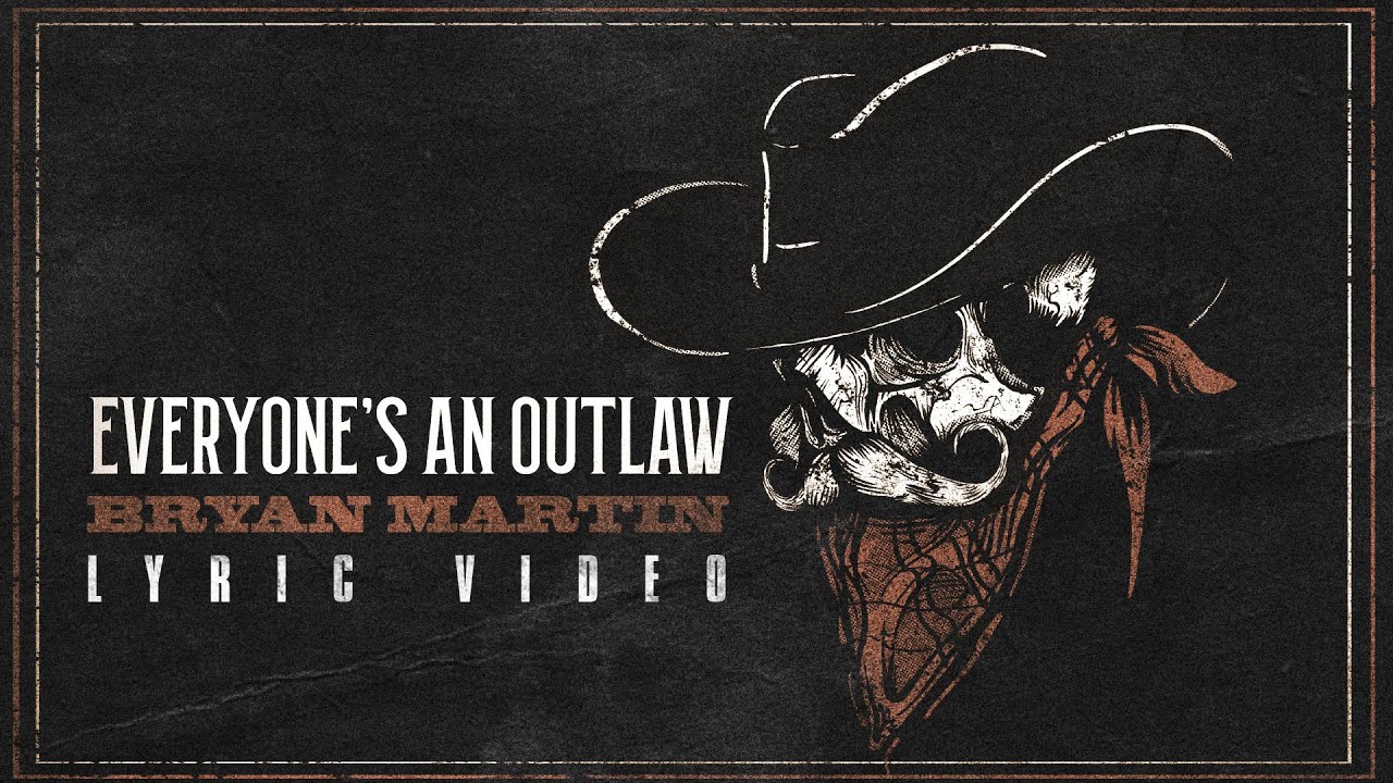 Bryan Martin - Everyone’s An Outlaw (Lyric Video) 🎶