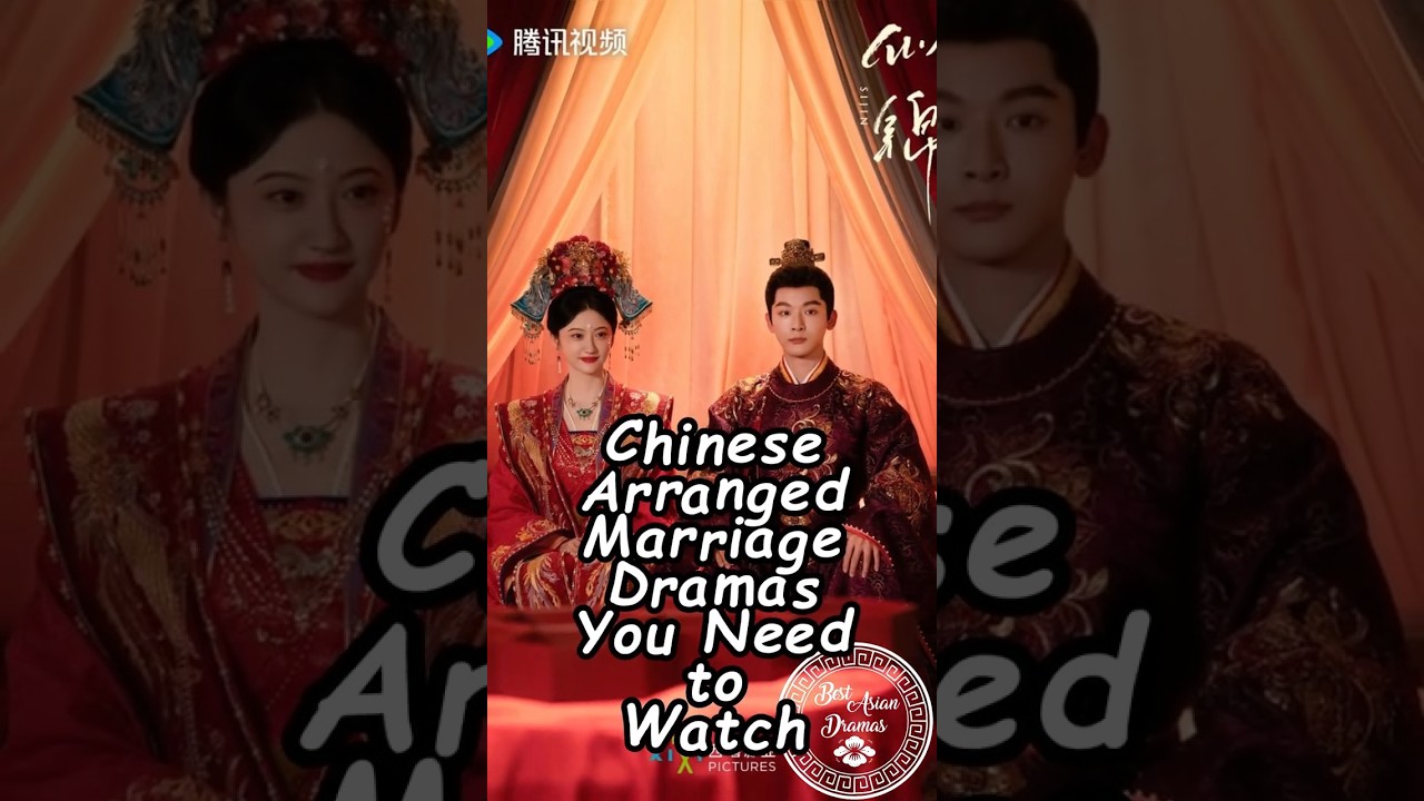 Must-Watch Chinese Arranged Marriage Dramas 🎬