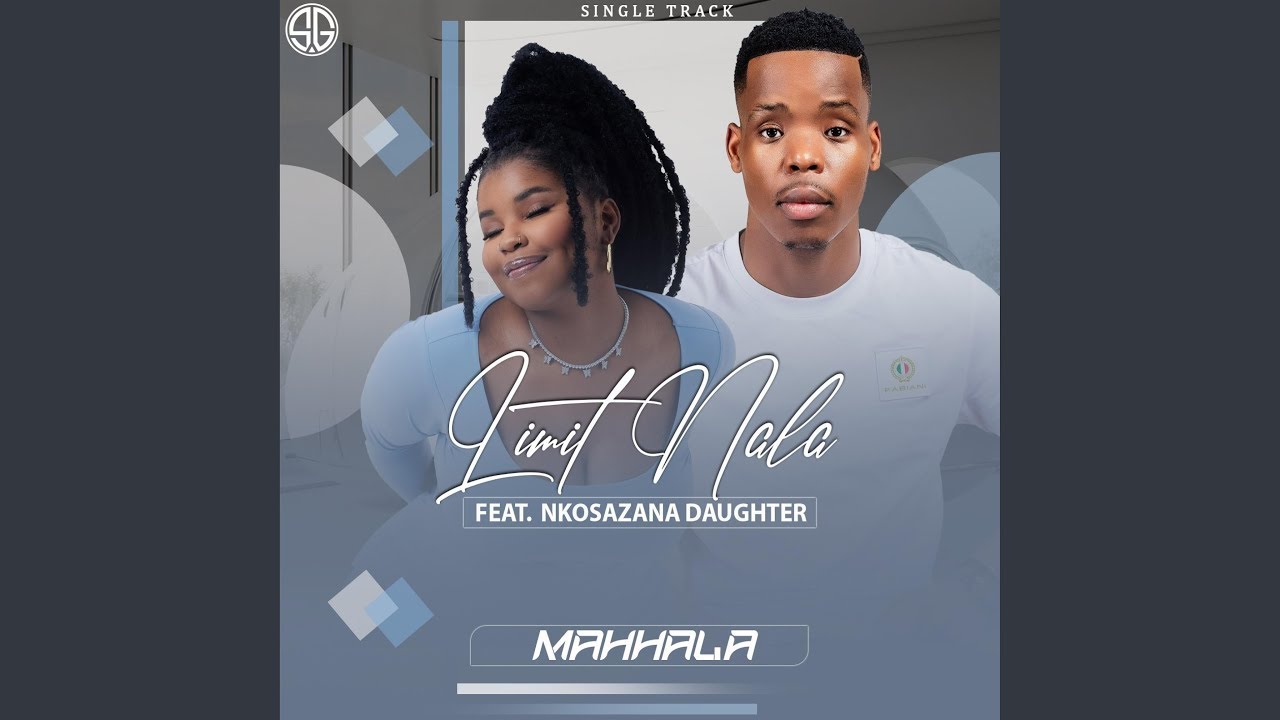 LIMIT NALA - MAHHALA (Official Audio) feat. NKOSAZANA DAUGHTER