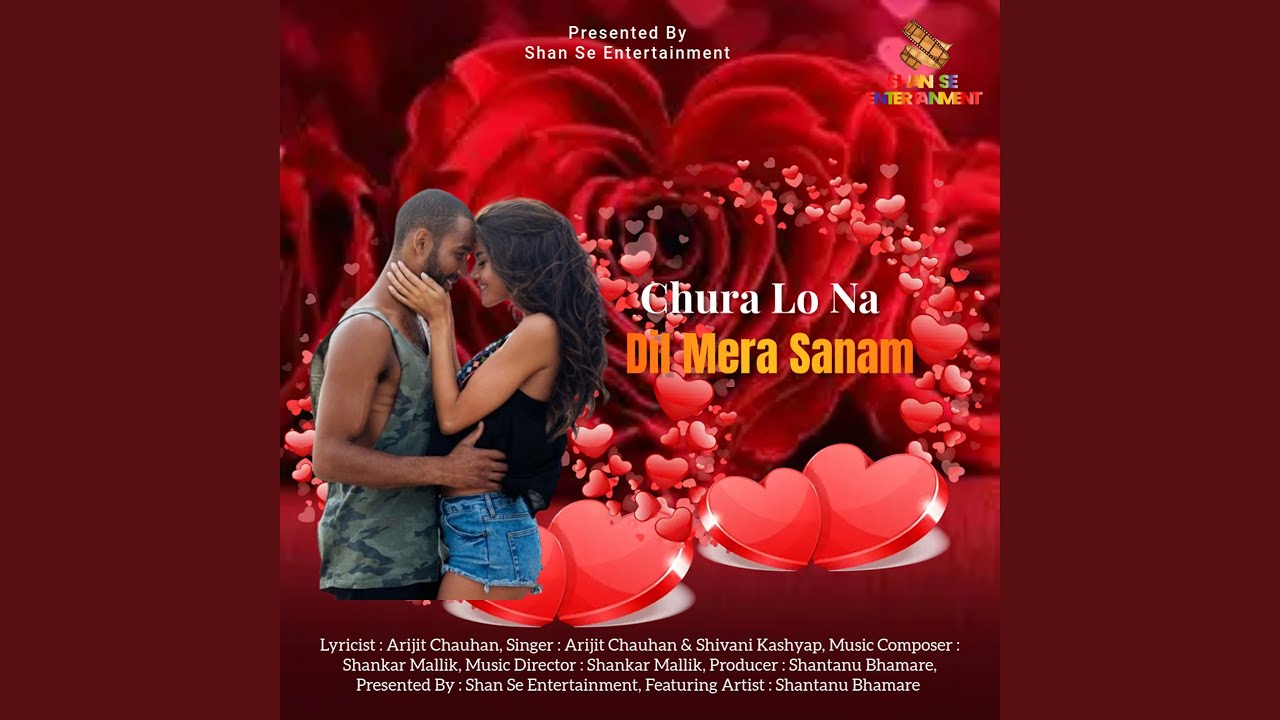 Chura Lo Na Dil Mera Sanam – Romantic Song by Arijit Chauhan & Shivani Kashyap 🎶