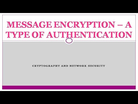 Message Encryption A type of authentication