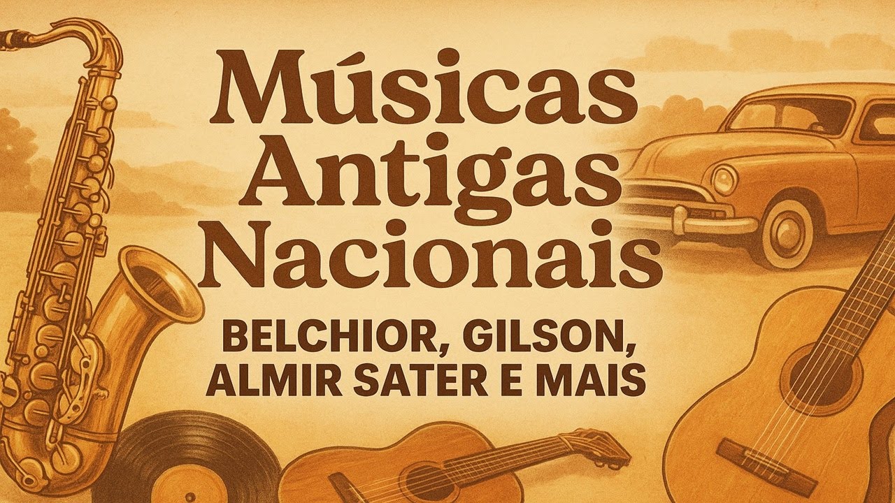 Músicas Antigas Nacionais Que Marcaram Gerações – Belchior, Almir Sater, Gilson e Mais