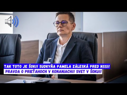 Tak toto je ŠOK!! Sudkyňa Pamela Záleská pred NSS !!PRAVDA o prieťahoch v konaniach!! Svet v ŠOKU!!