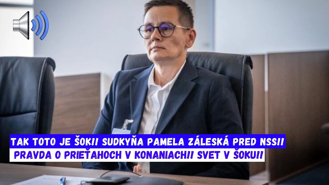 ŠOKUJÚCE Odhalenie: Sudkyňa Pamela Záleská pred NSS odhaľuje pravdu o prieťahoch v konaniach!