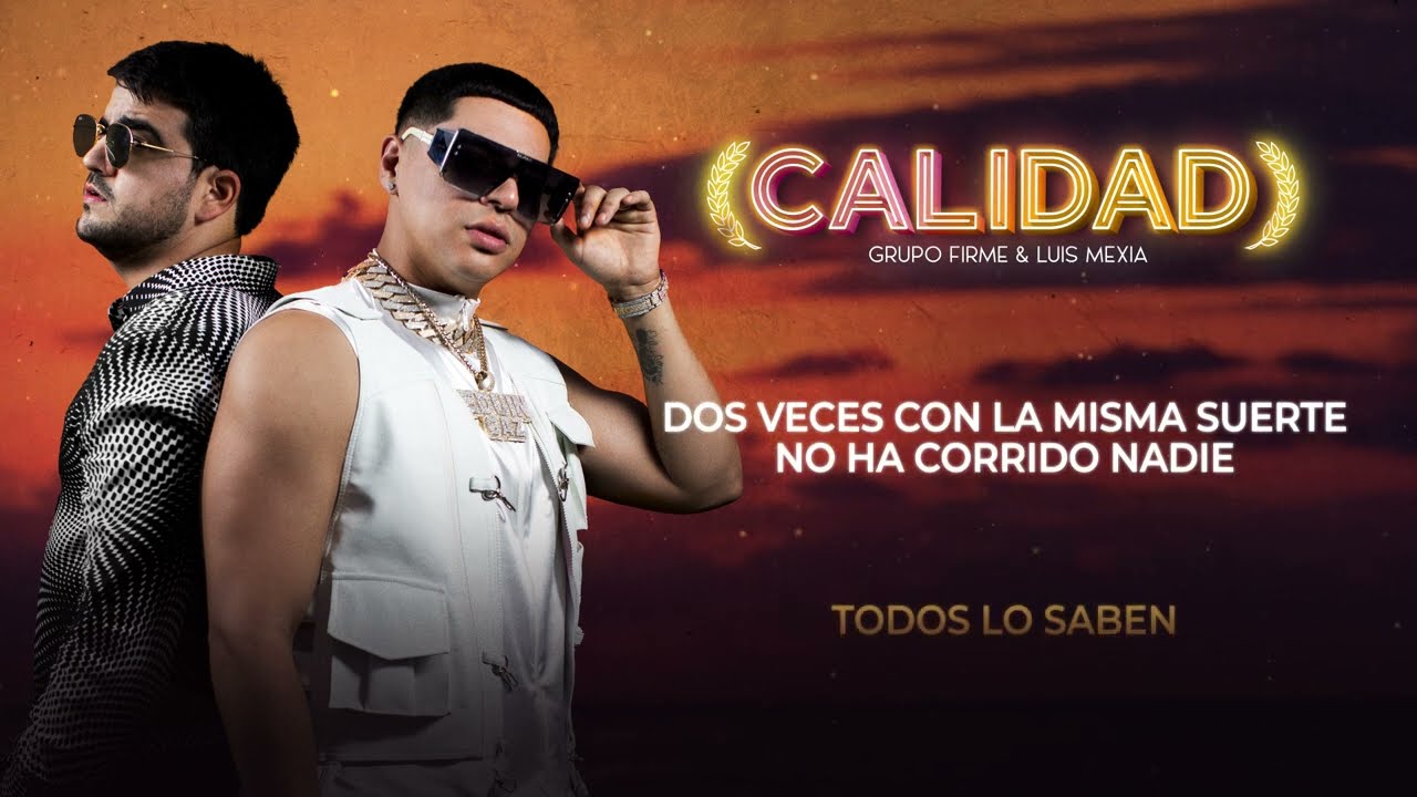 Grupo Firme - Calidad ft. Luis Mexia (Lyric Video)