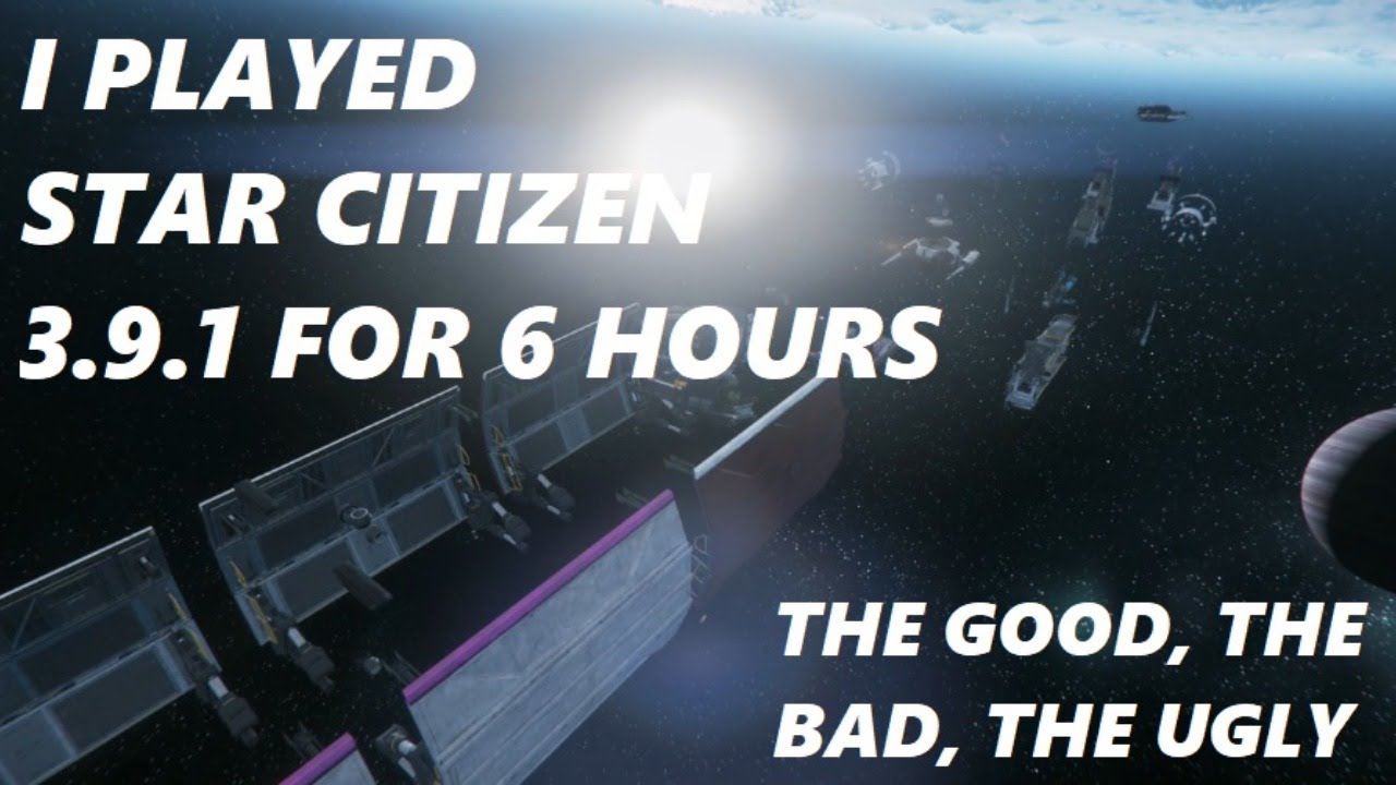 STAR CITIZEN 3.9.1 - IS IT BETTER?