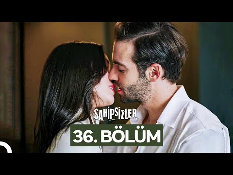Sahipsizler 36. Bölüm