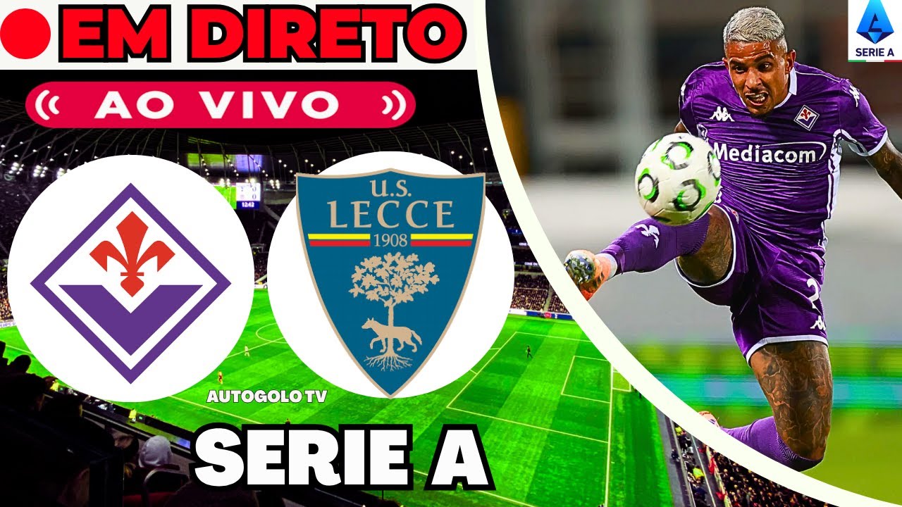 Assista ao Vivo: Fiorentina x Lecce - Campeonato Italiano ⚽