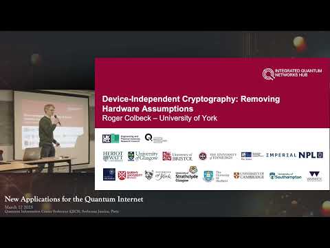 Device-Independent Cryptography: Removing all Hardware Assumptions — Roger Colbeck (Uni. of York)