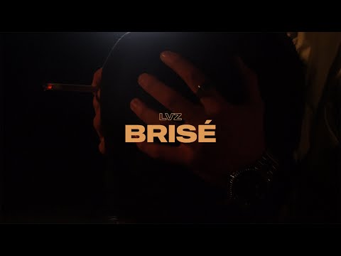 LVZ - Brisé (CLIP OFFICIEL)