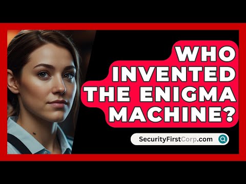 Who Invented The Enigma Machine? - SecurityFirstCorp.com