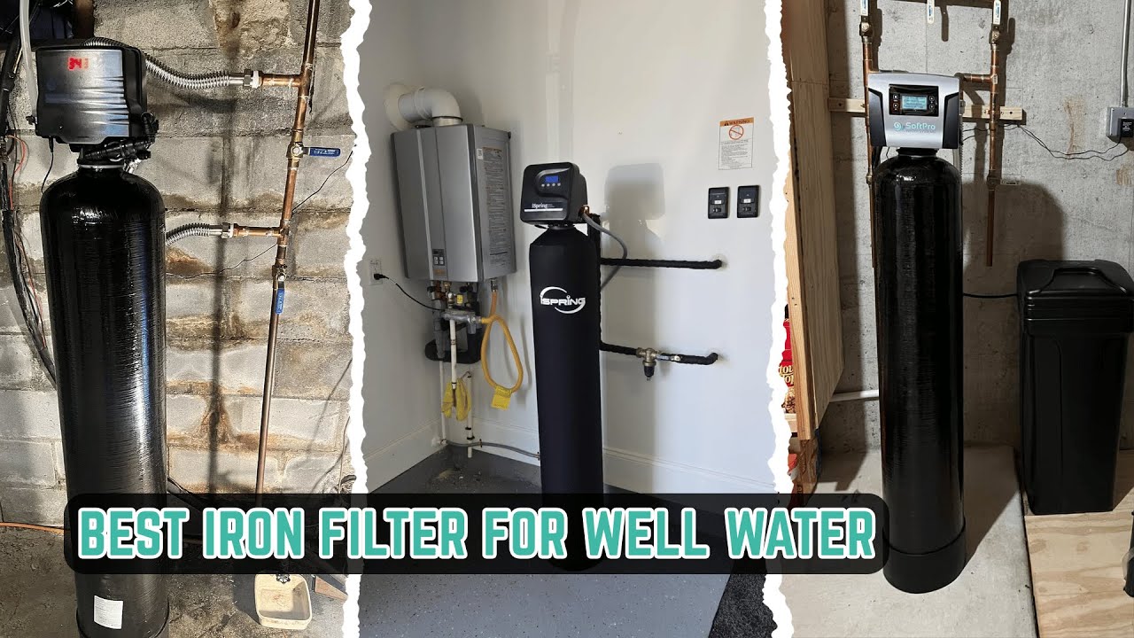 7 Best Iron Filters for Well Water – Tested & Reviewed!