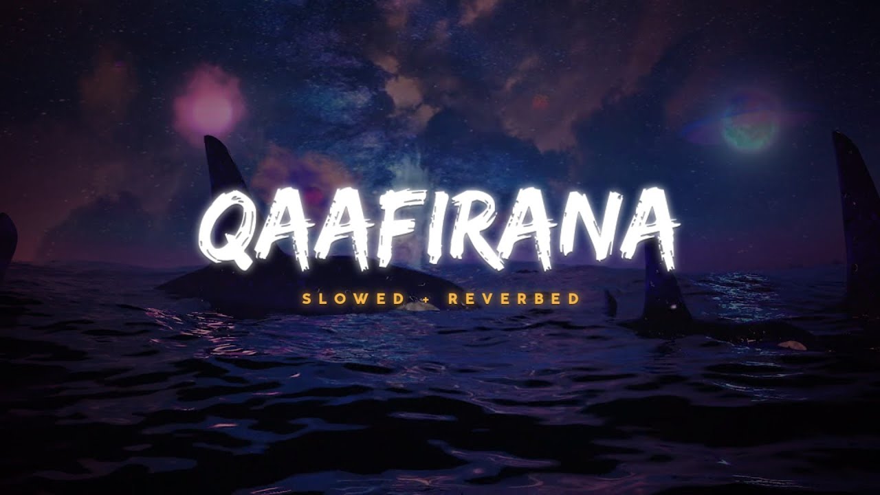 Qaafirana - Arijit Singh & Nikhita (Lofi Reverb) 🎧