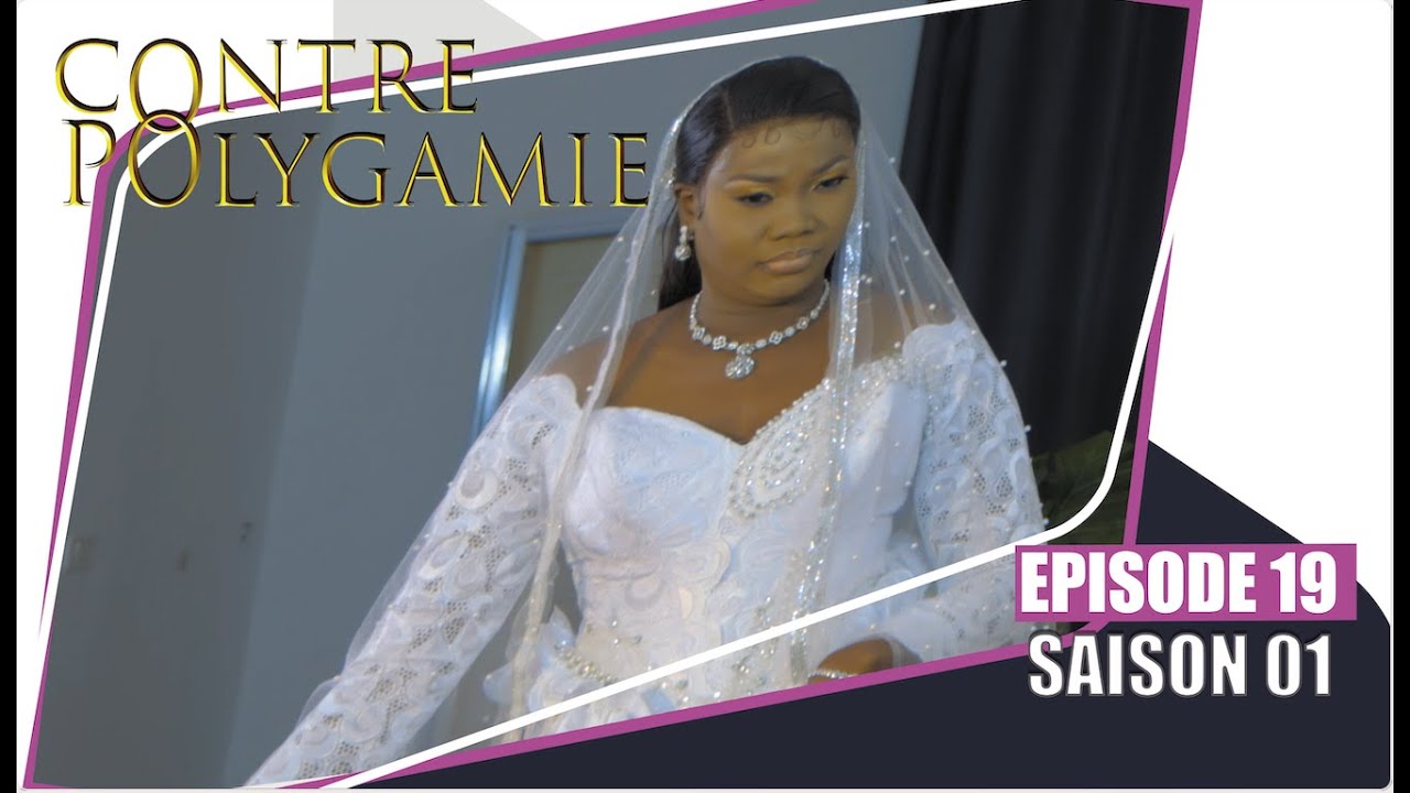 Contre-Polygamie - Episode 19- Saison 1 - VOSTFR