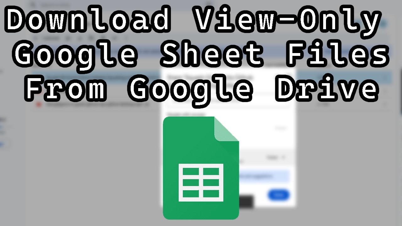 How to Download Protected / View Only Google Sheets Files From Google Drive Without Anyone Knowing