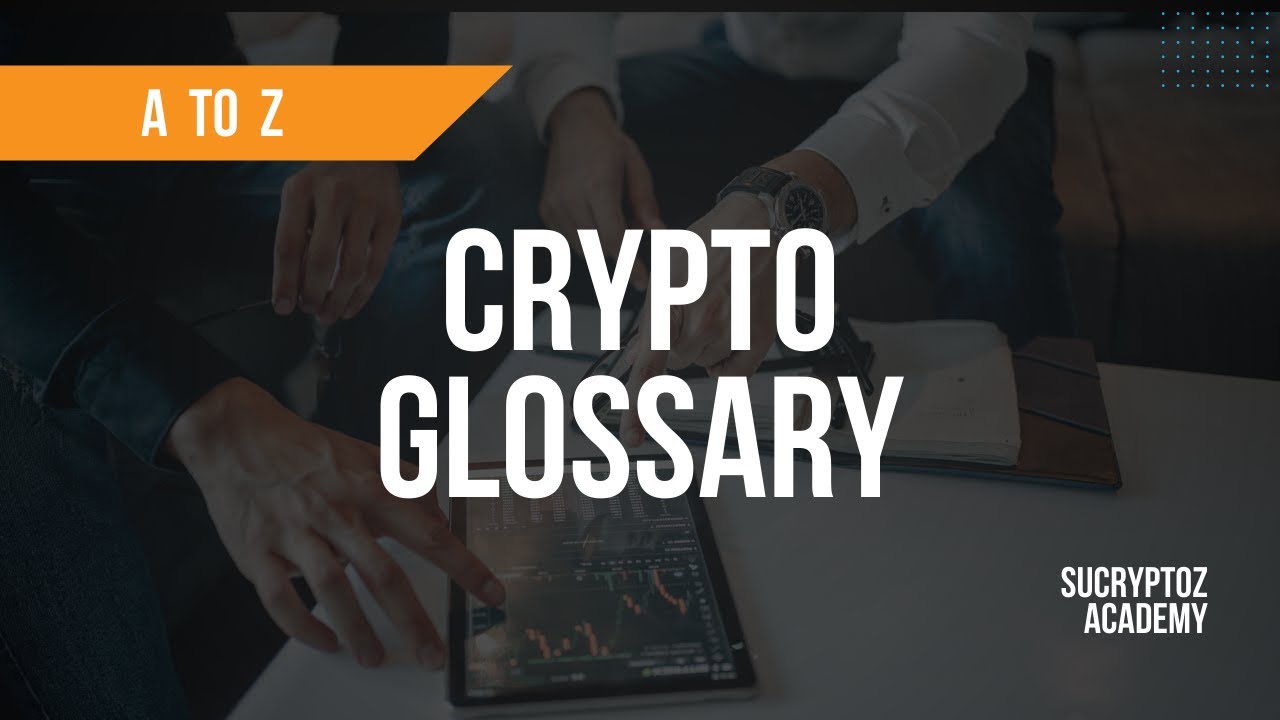 Comprehensive Crypto Glossary for Beginners and Experts