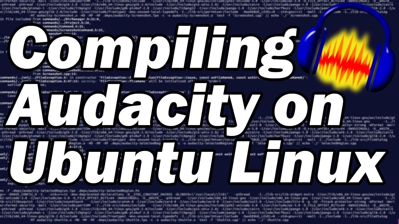 Compile Audacity on Ubuntu Linux - Install Audacity from Source Code