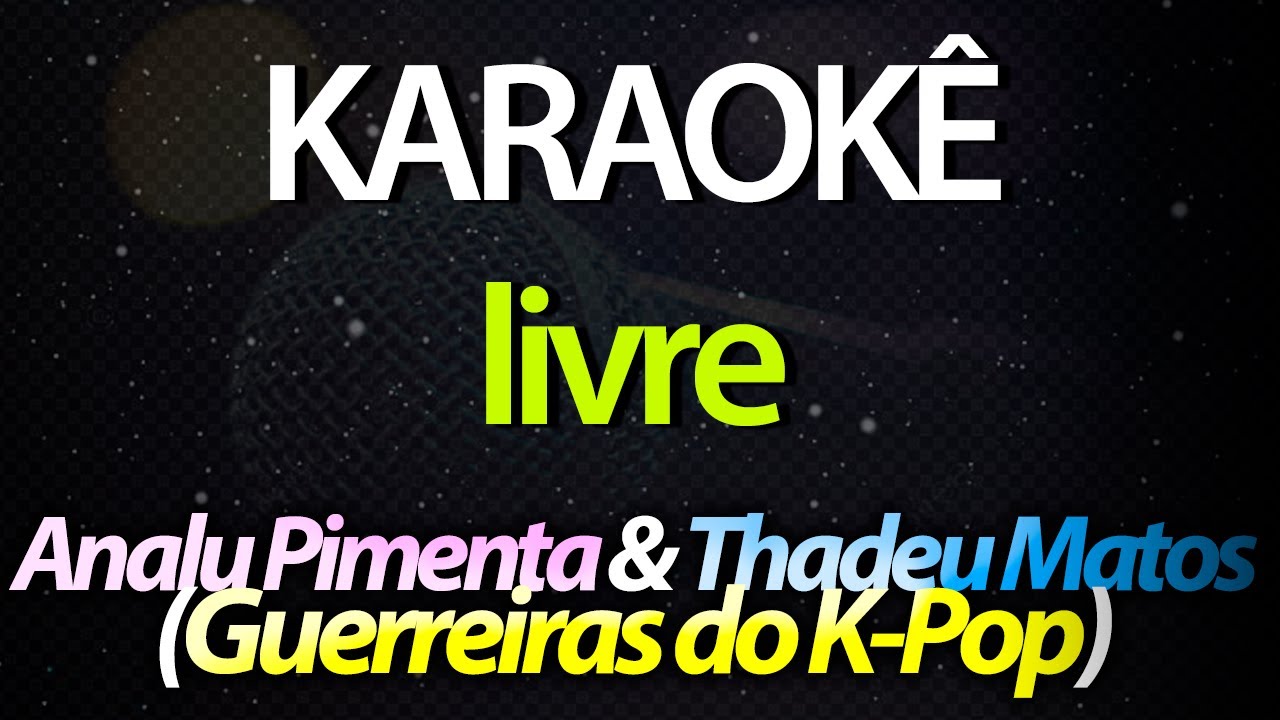Livre - Guerreiras do K-Pop (Karaokê Version) por Analu Pimenta & Thadeu Matos