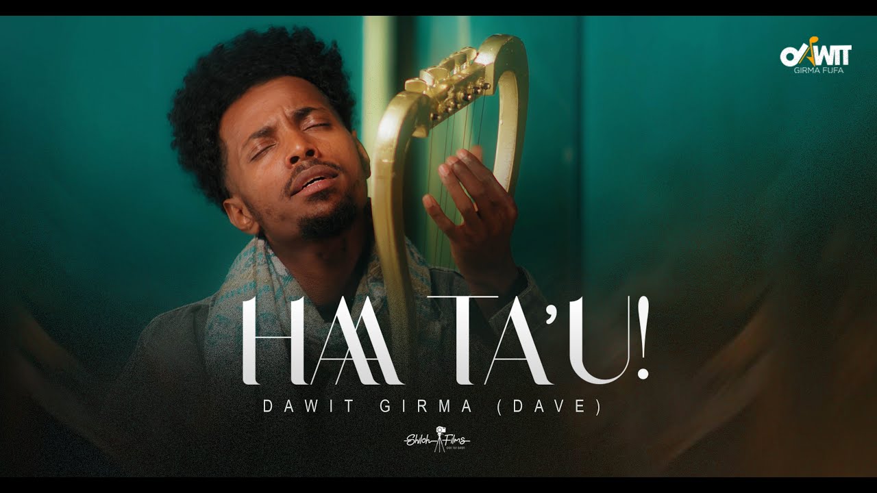 HAA TA'U! | Dawit Girma (Dave) - Uplifting Afaan Oromoo Gospel Music 2018 🎶