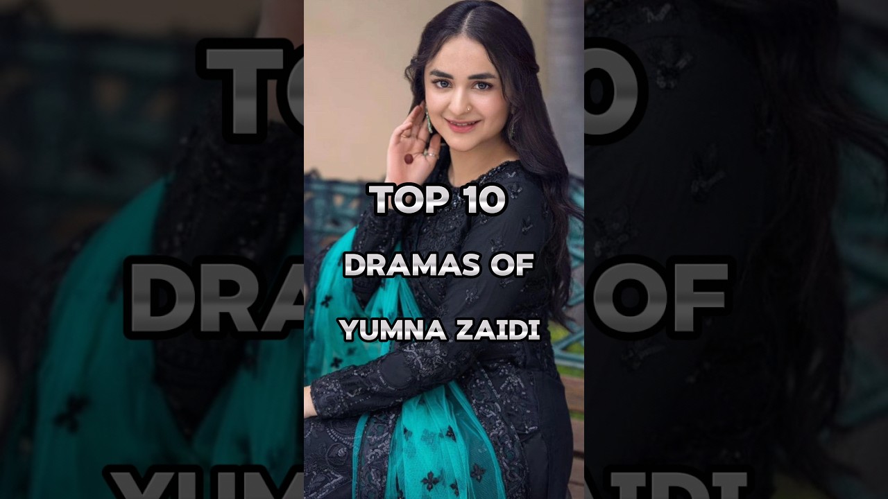 Top 10 Yumna Zaidi Dramas 🎬