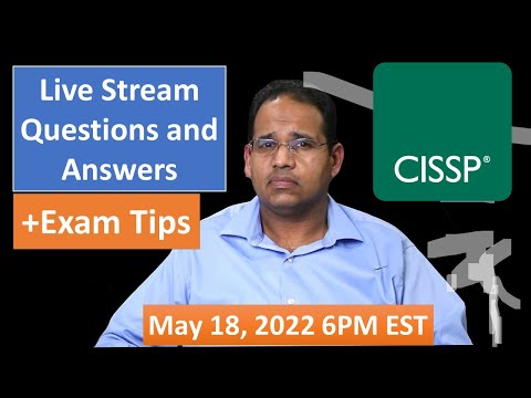CISSP Live Questions and Answer Session and Asymmetric Encryption - May 18, 2022 6PM EST