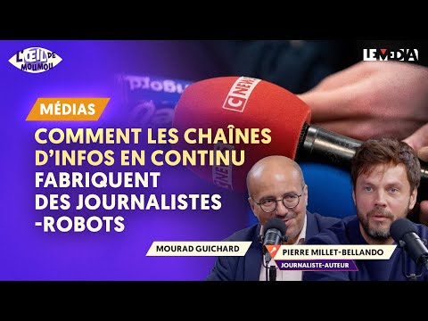 COMMENT LES CHAÎNES D’INFOS EN CONTINU FABRIQUENT DES JOURNALISTES-ROBOTS