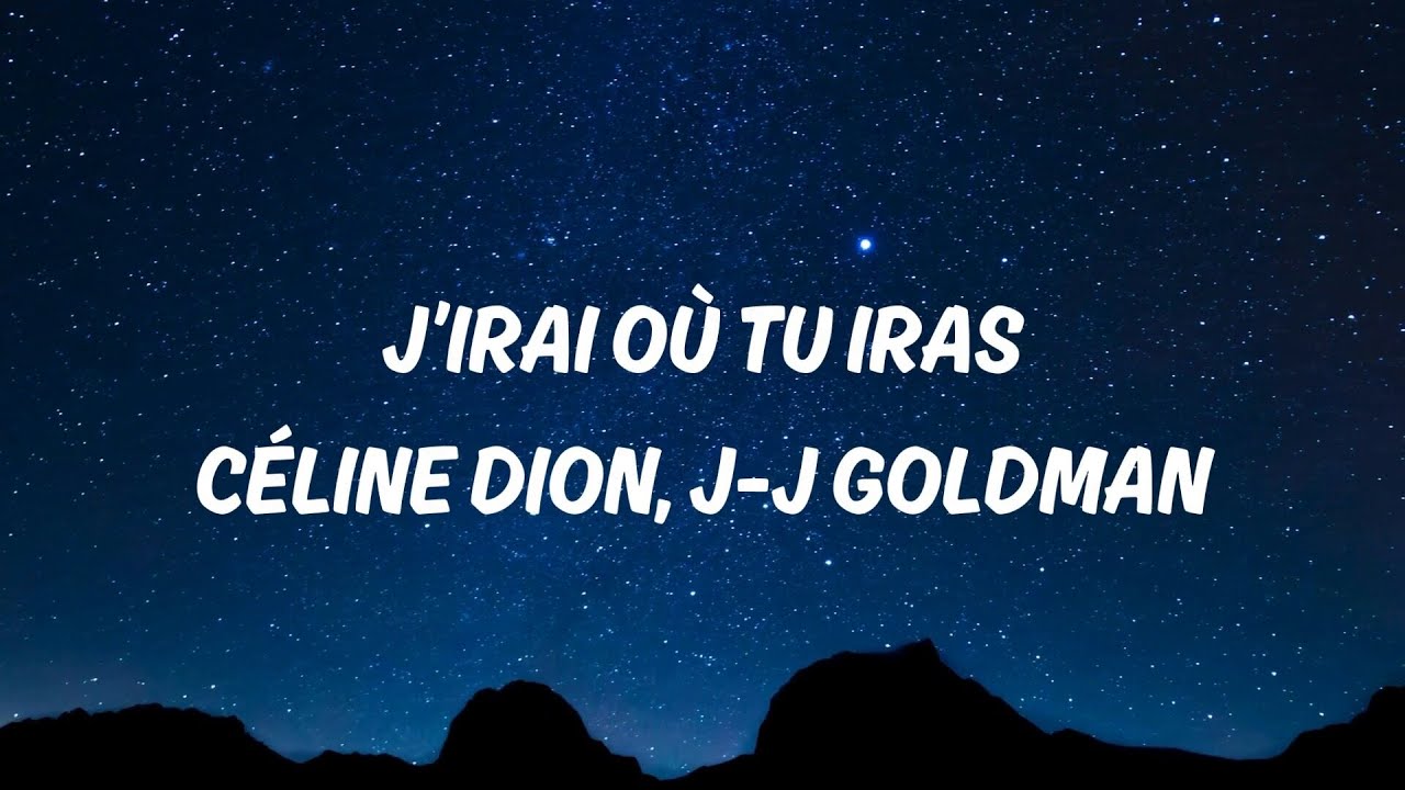 J'irai où tu iras - Céline Dion & Jean-Jacques Goldman (Lyrics)