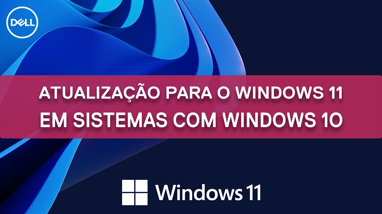 Como Atualizar seu Windows 10 para Windows 11 | Dell Suporte
