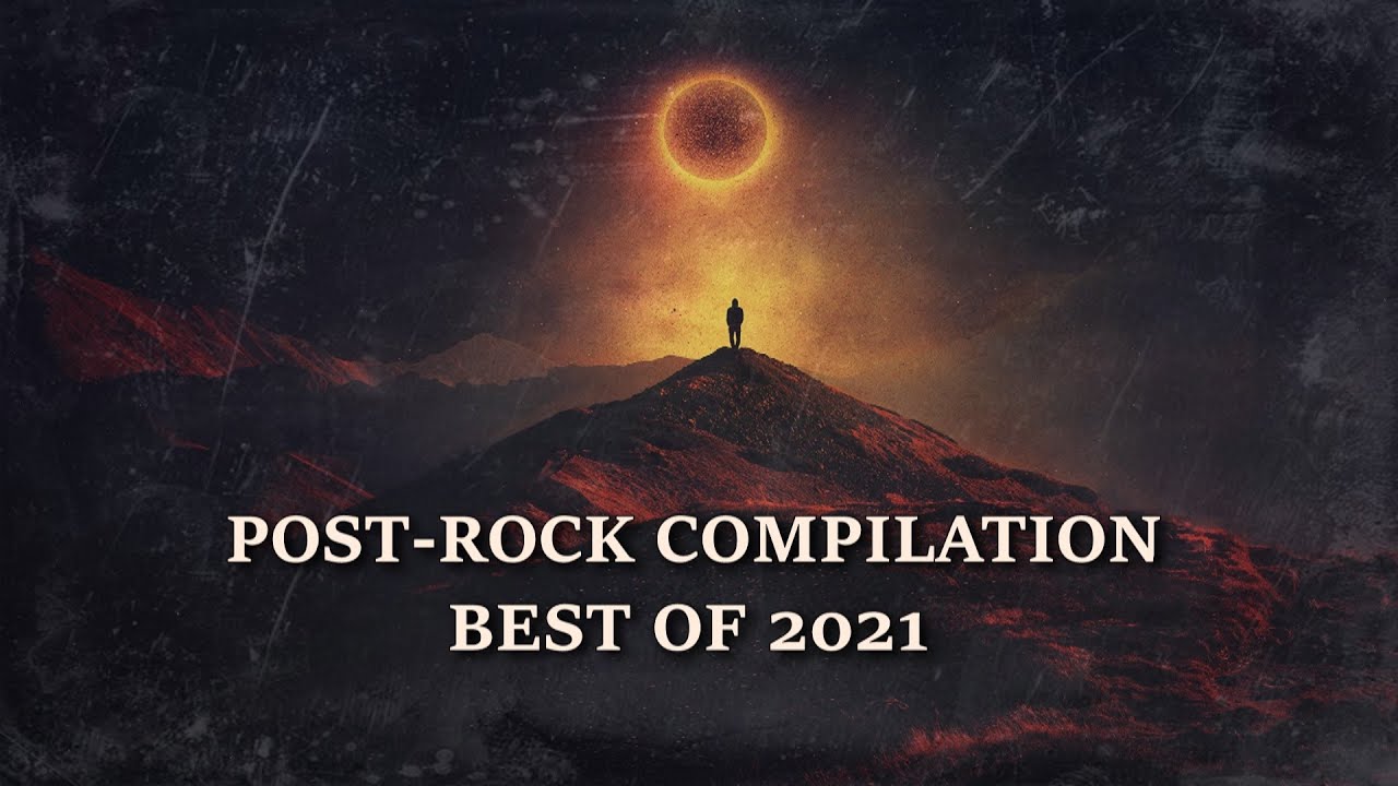 Best Post-Rock Compilation of 2021 🎸