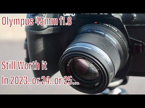 Olympus 45mm f1.8: Still Worth It in 2025?