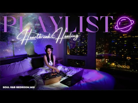 Heartbreak Healing R&B Playlist ❤️🩹 | R&B Soul, TrapSoul, Rap Night Bedroom Mix by DJ HelloVee