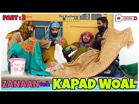 ZANAAN teh KAPAD WOAL (Part : 2) || Kashmiri Funny Drama || The Kashmiri Vines