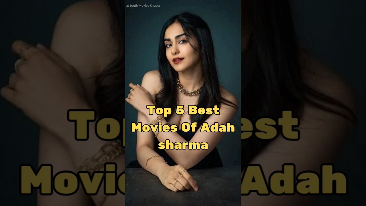 Top 5 Best Adah Sharma Movies 🎬