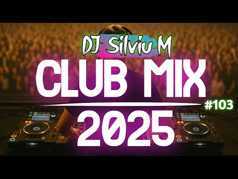 Music Mix 2025 #103 Party Club Dance 2025 | Best Remixes Of Popular Songs 2025 MEGAMIX (DJ Silviu M)