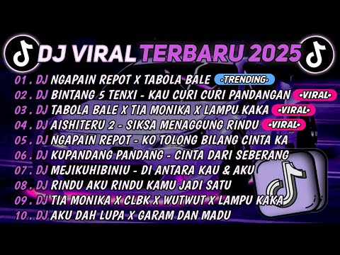 DJ TIKTOK TERBARU 2025🎵DJ NGAPAIN REPOT X TABOLA BALE🎵DJ BINTANG 5 TENXI - KAU CURI CURI PANDANGAN 