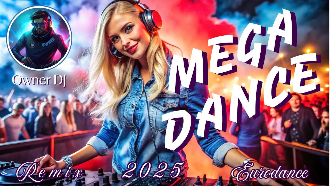 Owner DJ - Mega Dance 2025 Eurodance Mix 🎶