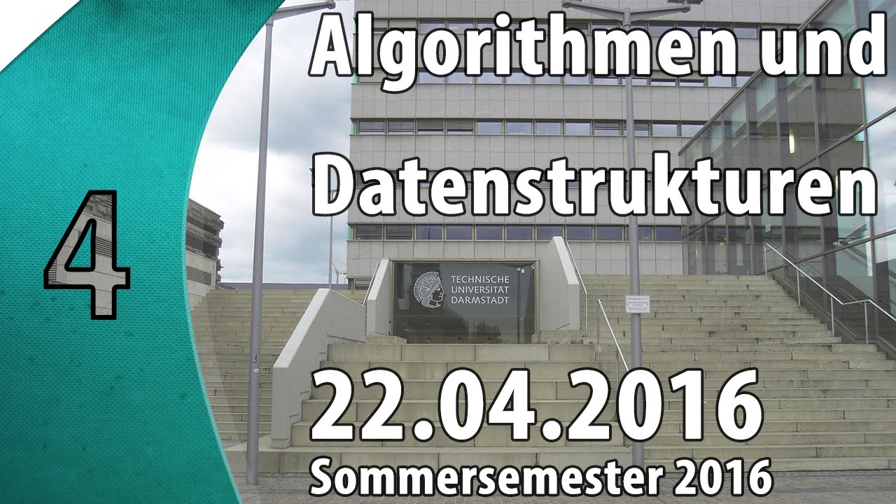 Vorlesung 4: Algorithmen und Datenstrukturen (22.04.2016)