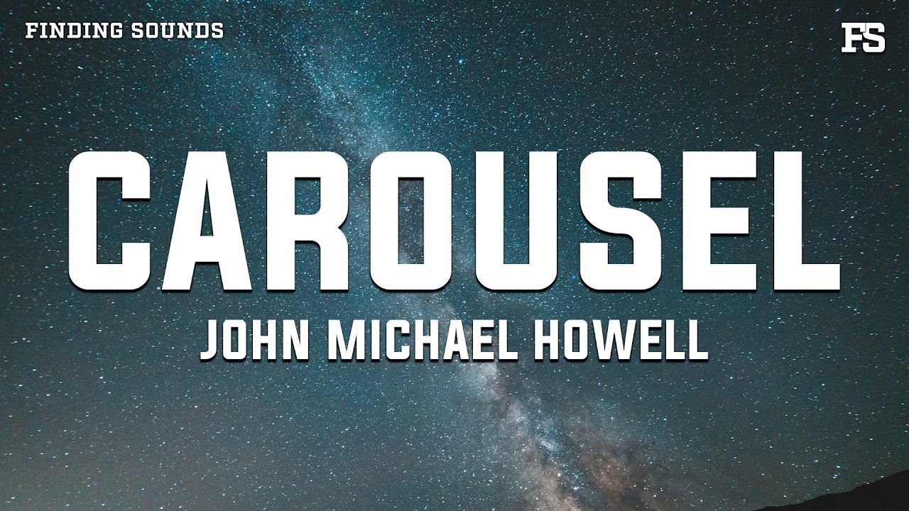 John Michael Howell - Carousel Lyrics 🎶
