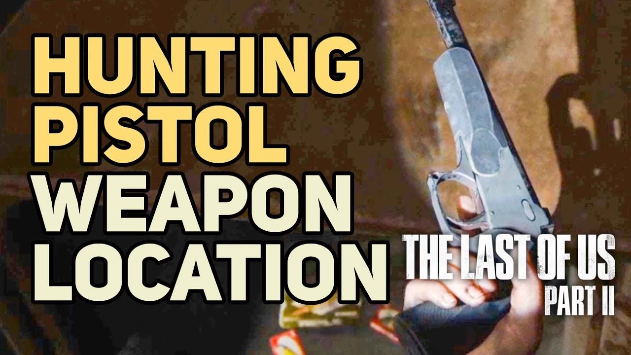 Hunting Pistol Weapon Location The Last of Us 2
