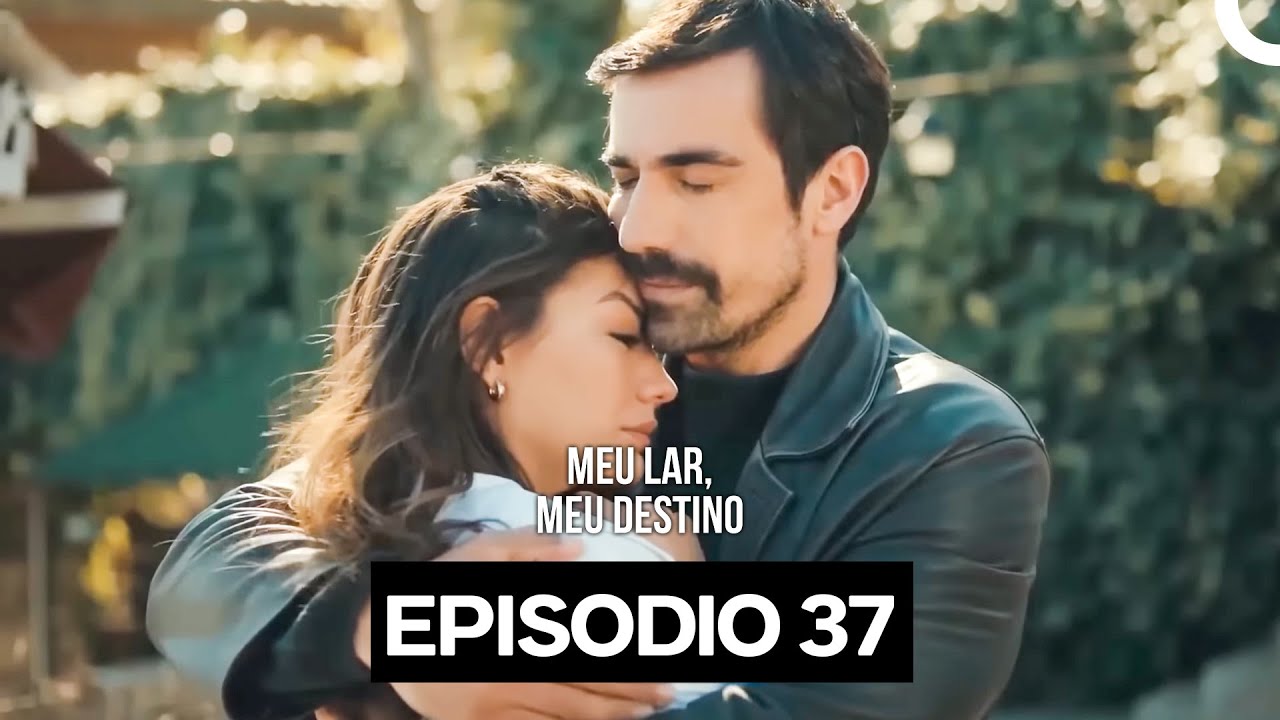 Assista ao Episódio 37 de Meu Lar Meu Destino em Português 🎥
